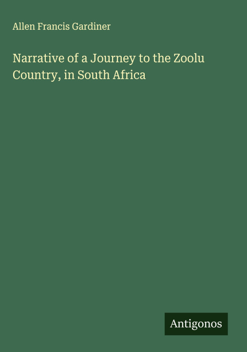 Kniha Narrative of a Journey to the Zoolu Country, in South Africa 