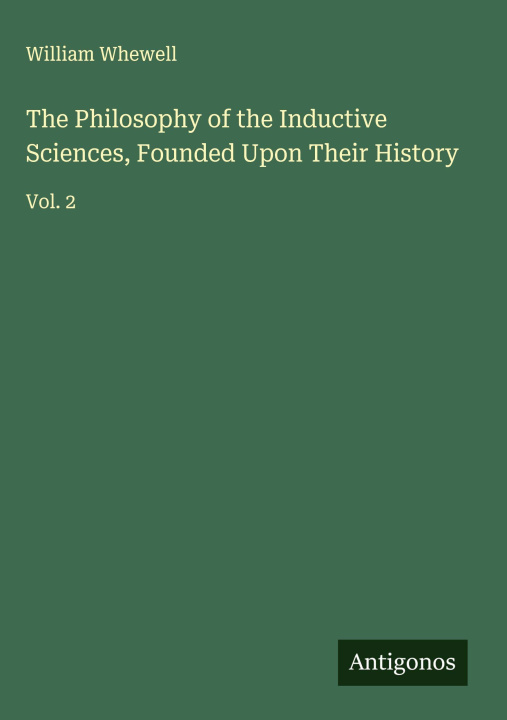 Libro The Philosophy of the Inductive Sciences, Founded Upon Their History 