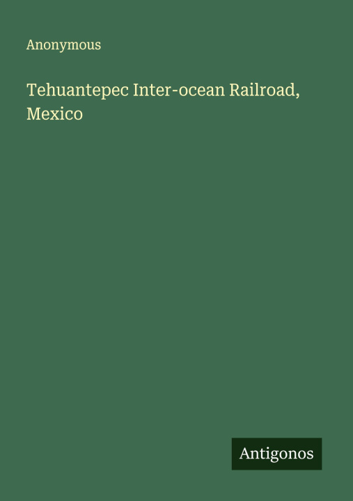 Kniha Tehuantepec Inter-ocean Railroad, Mexico 