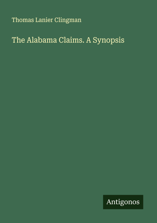 Kniha The Alabama Claims. A Synopsis 