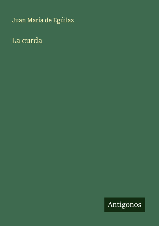 Kniha La curda Juan María de Egúilaz