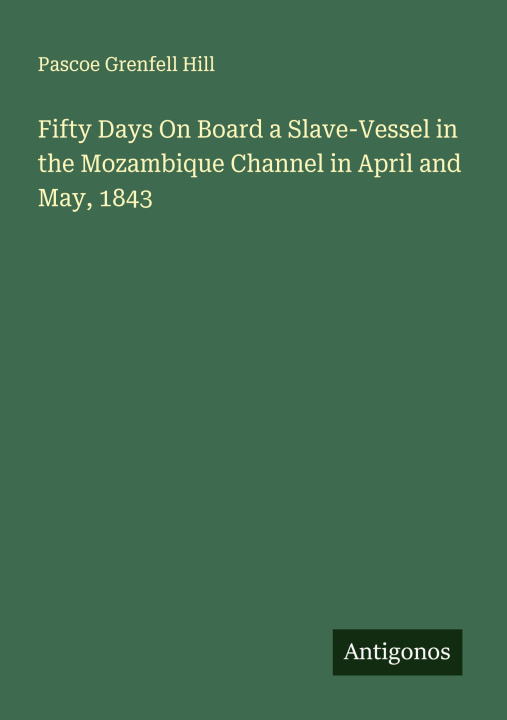 Boek Fifty Days On Board a Slave-Vessel in the Mozambique Channel in April and May, 1843 