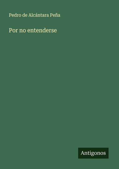 Knjiga Por no entenderse Pedro de Alcántara Peña