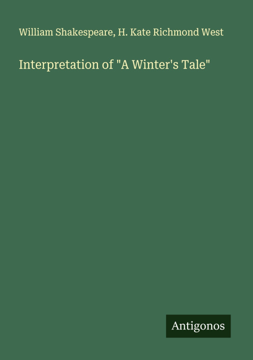 Kniha Interpretation of "A Winter's Tale" H. Kate Richmond West