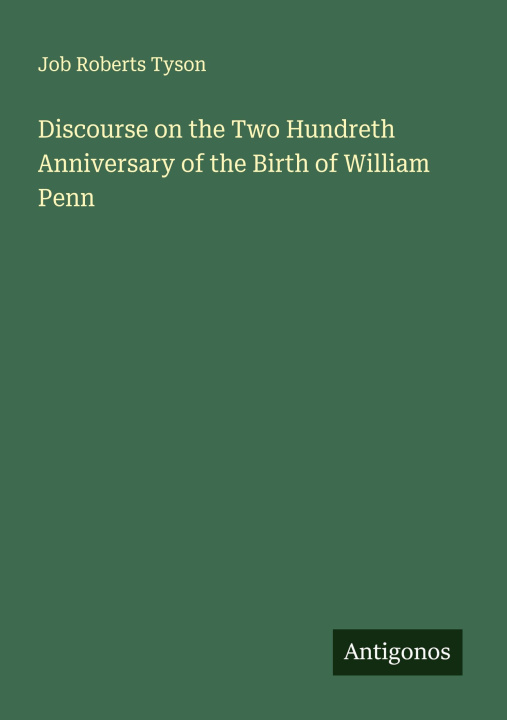 Kniha Discourse on the Two Hundreth Anniversary of the Birth of William Penn 