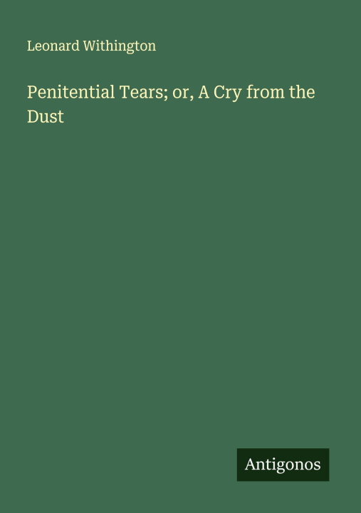 Knjiga Penitential Tears; or, A Cry from the Dust 