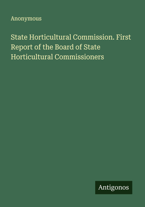 Libro State Horticultural Commission. First Report of the Board of State Horticultural Commissioners 