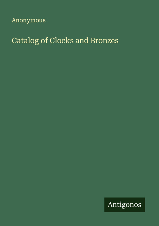 Knjiga Catalog of Clocks and Bronzes 