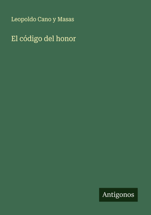 Kniha El código del honor Leopoldo Cano y Masas