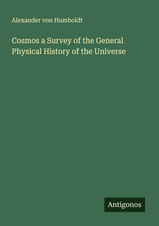 Kniha Cosmos a Survey of the General Physical History of the Universe 