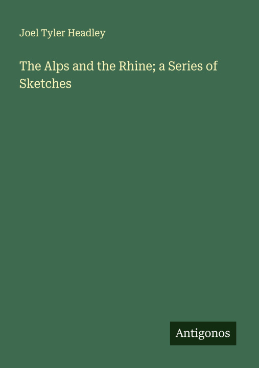 Libro The Alps and the Rhine; a Series of Sketches 