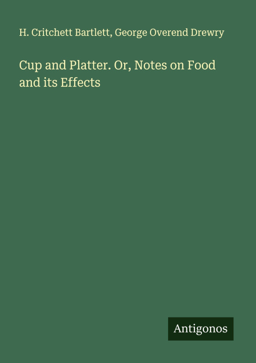 Kniha Cup and Platter. Or, Notes on Food and its Effects George Overend Drewry