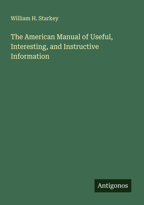 Kniha The American Manual of Useful, Interesting, and Instructive Information 