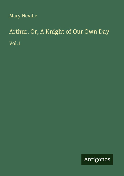 Kniha Arthur. Or, A Knight of Our Own Day 
