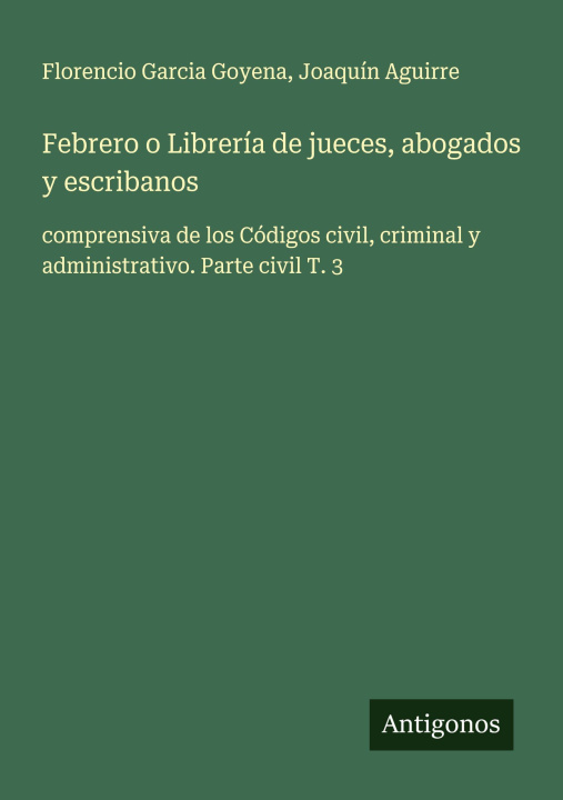 Kniha Febrero o Librería de jueces, abogados y escribanos Joaquín Aguirre