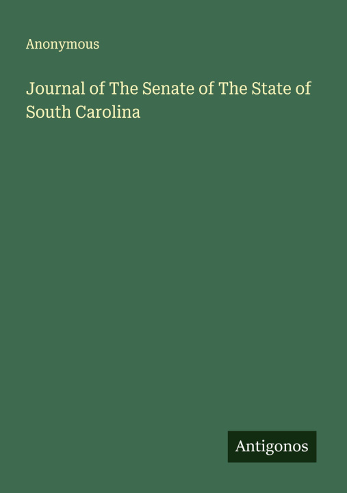 Kniha Journal of The Senate of The State of South Carolina 