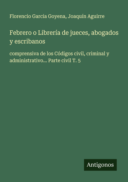 Boek Febrero o Librería de jueces, abogados y escribanos Joaquín Aguirre
