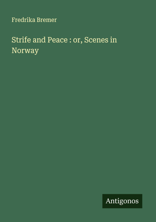 Kniha Strife and Peace : or, Scenes in Norway 