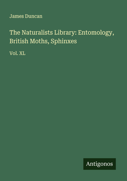 Kniha The Naturalists Library: Entomology, British Moths, Sphinxes 