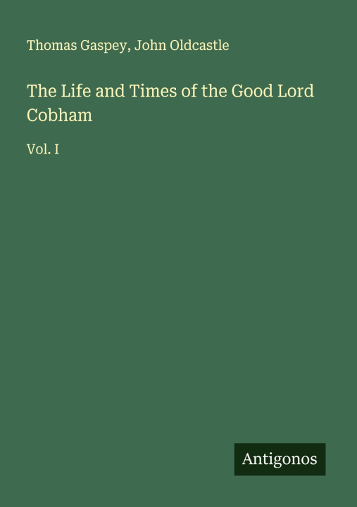 Boek The Life and Times of the Good Lord Cobham John Oldcastle