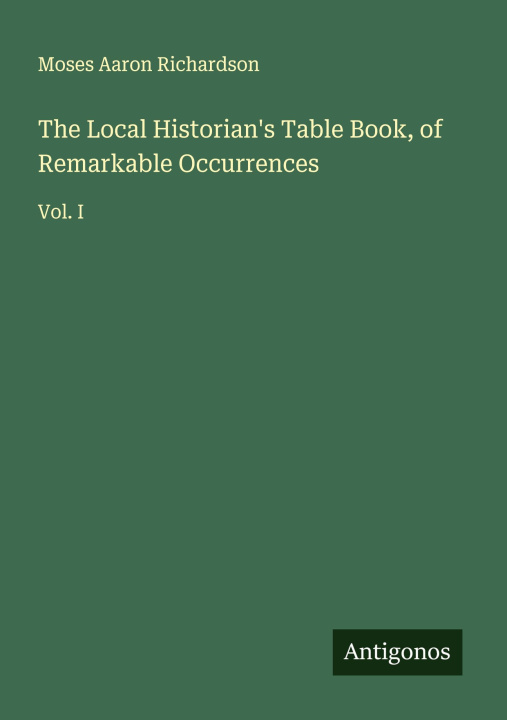 Boek The Local Historian's Table Book, of Remarkable Occurrences 