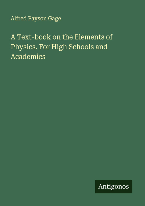 Carte A Text-book on the Elements of Physics. For High Schools and Academics 
