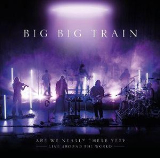 Audio Are We Nearly There Yet? Big Big Train