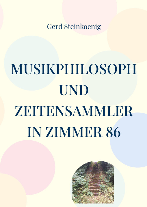 Boek Musikphilosoph und Zeitensammler in Zimmer 86 Gerd Steinkoenig