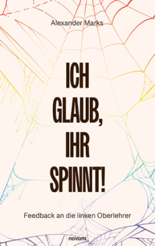 Kniha Ich glaub, Ihr spinnt! Alexander Marks