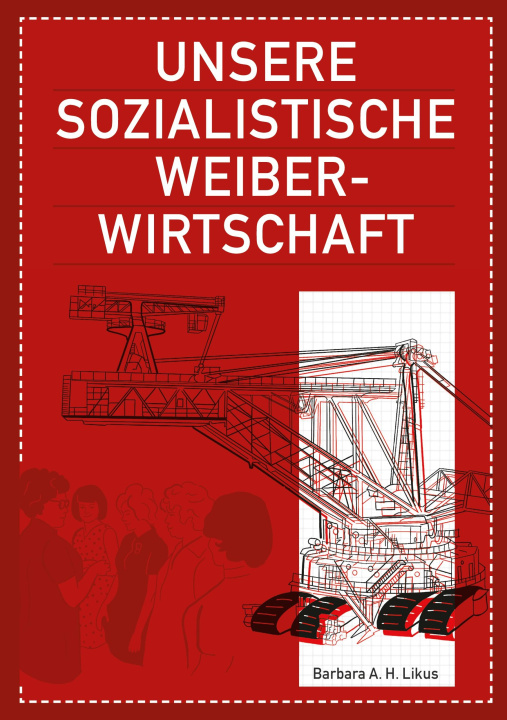 Kniha Unsere sozialistische Weiberwirtschaft Barbara A. H. Likus