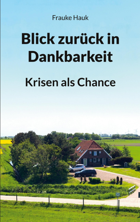 Kniha Blick zurück in Dankbarkeit Frauke Hauk