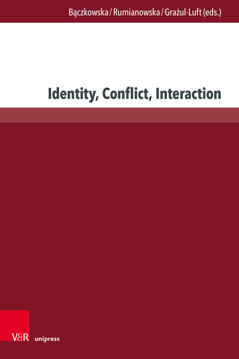Kniha Identity, Conflict, Interaction Katarzyna Kukowicz-¿arska