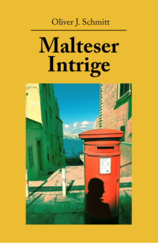 Kniha Malteser Intrige Oliver J. Schmitt