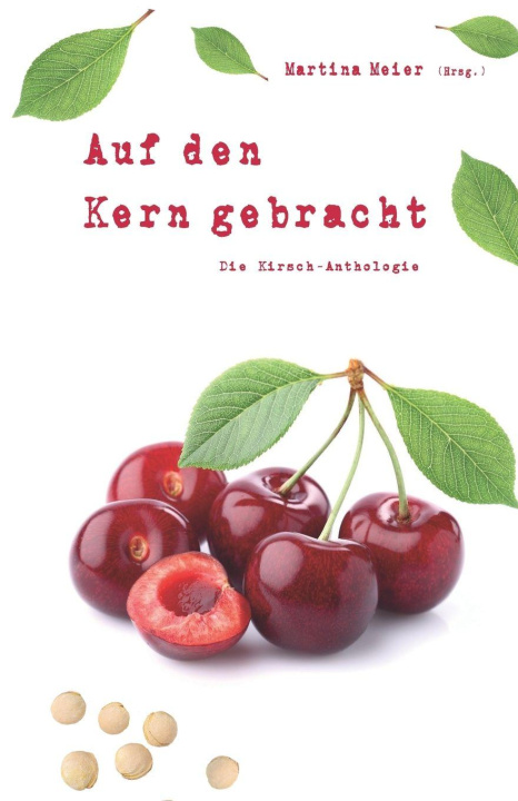 Boek Auf den Kern gebracht - Die Kirsch-Anthologie Martina Meier (Hrsg.)