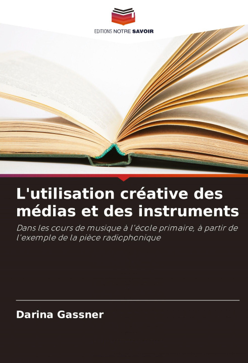 Kniha L'utilisation créative des médias et des instruments Darina Gassner