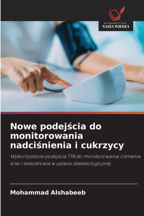 Libro Nowe podej¿cia do monitorowania nadci¿nienia i cukrzycy Mohammad Alshabeeb