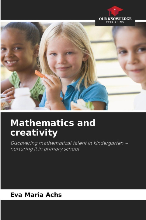 Kniha Mathematics and creativity Eva Maria Achs