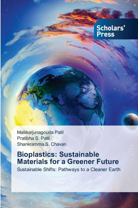 Knjiga Bioplastics: Sustainable Materials for a Greener Future Pratibha S. Patil