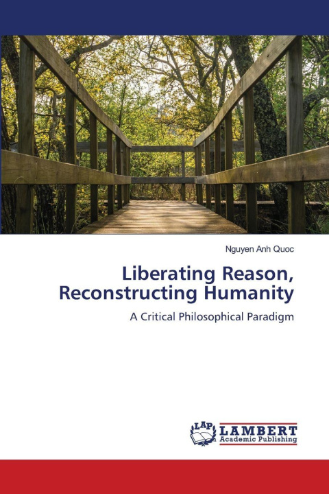 Kniha Liberating Reason, Reconstructing Humanity Nguyen Anh Quoc