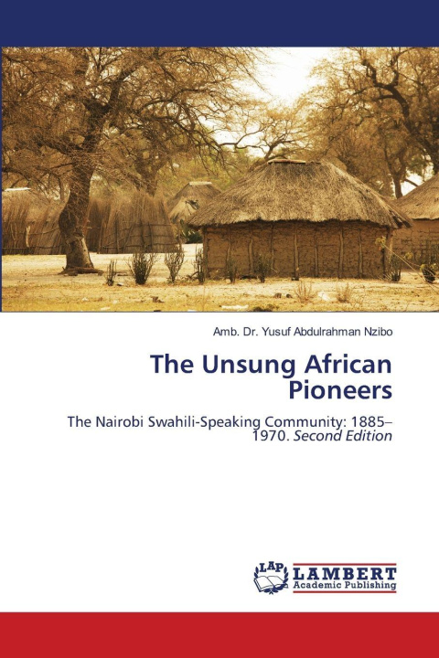Kniha The Unsung African Pioneers Amb. Dr. Yusuf Abdulrahman Nzibo