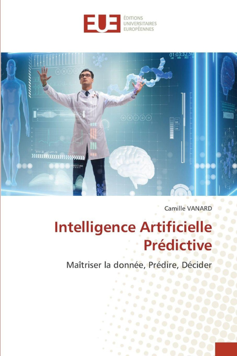 Kniha Intelligence Artificielle Prédictive Camille VANARD
