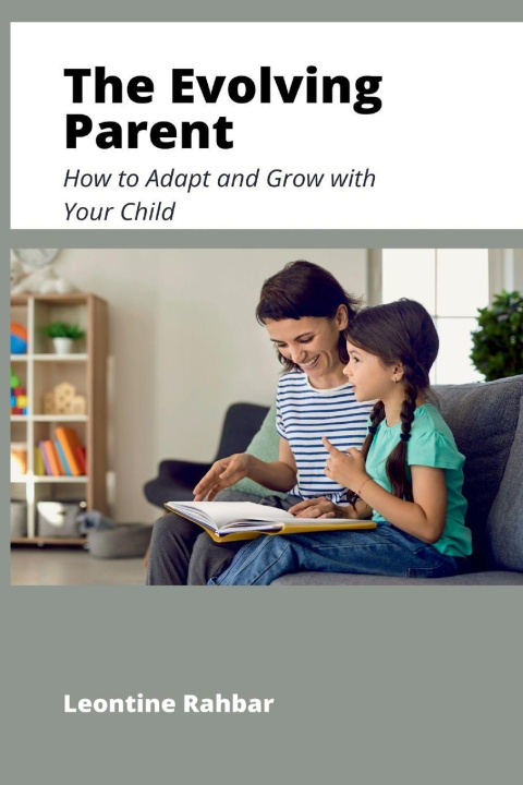 Carte The Evolving Parent Leontine Rahbar