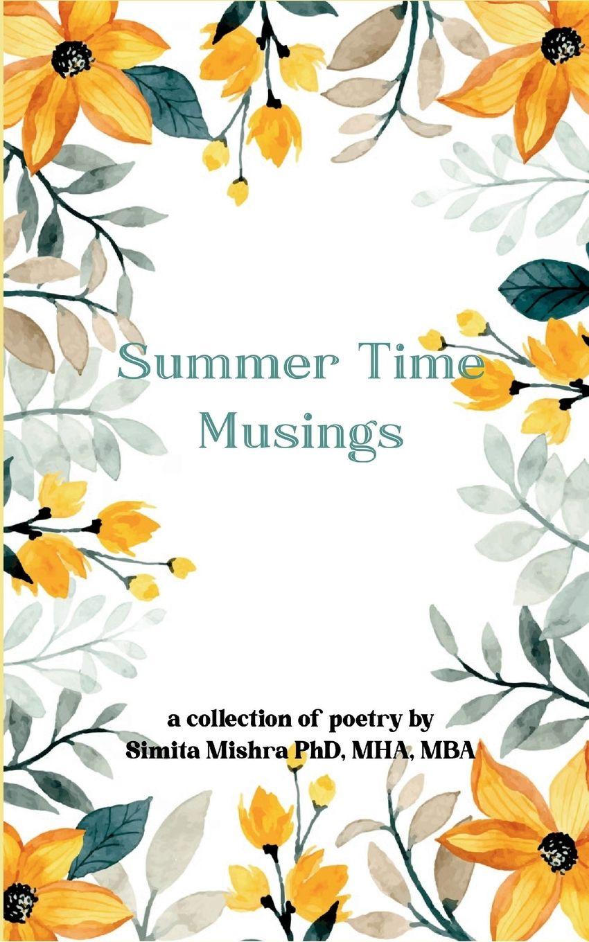 Kniha Summer Time Musings MHA MBA Simita Mishra PhD