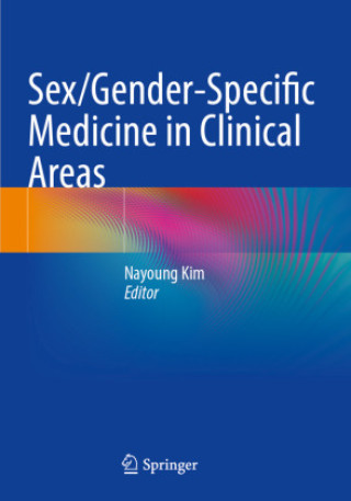 Kniha Sex/Gender-Specific Medicine in Clinical Areas Nayoung Kim