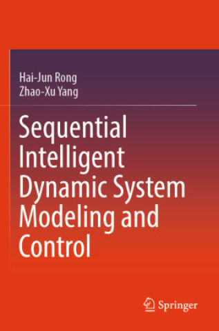 Kniha Sequential Intelligent Dynamic System Modeling and Control Zhao-Xu Yang