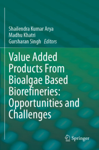 Kniha Value Added Products From Bioalgae Based Biorefineries: Opportunities and Challenges Madhu Khatri