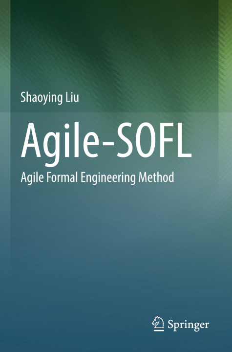 Kniha Agile-SOFL Shaoying Liu