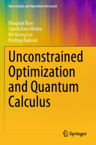 Kniha Unconstrained Optimization and Quantum Calculus Shashi Kant Mishra