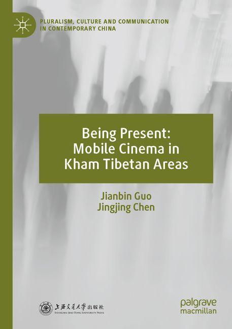Carte Being Present: Mobile Cinema in Kham Tibetan Areas Jingjing Chen