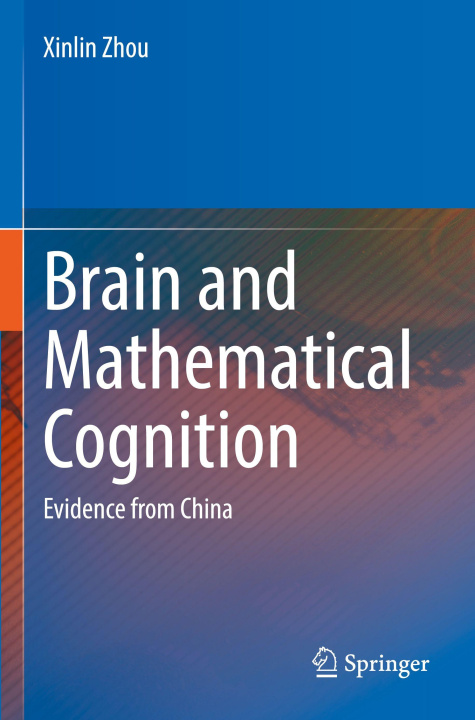 Kniha Brain and Mathematical Cognition Xinlin Zhou